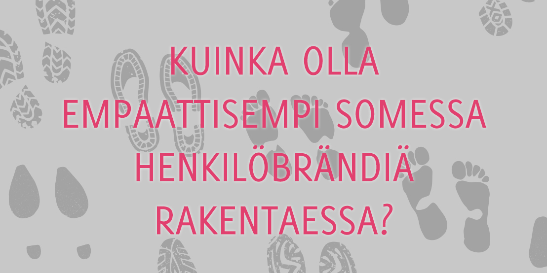 Kuinka olla empaattisempi somessa henkilöbrändiä rakentaessa?