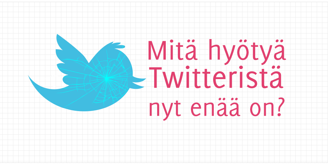 Mitä hyötyä Twitteristä nyt enää on?