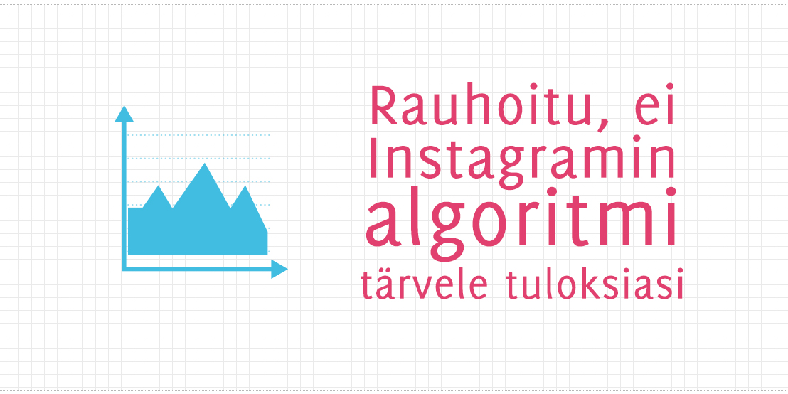 Rauhoitu, ei Instagramin algoritmi tärvele tuloksiasi